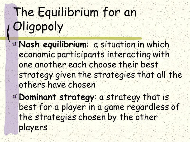 The Equilibrium for an Oligopoly Nash equilibrium:  a situation in which  economic